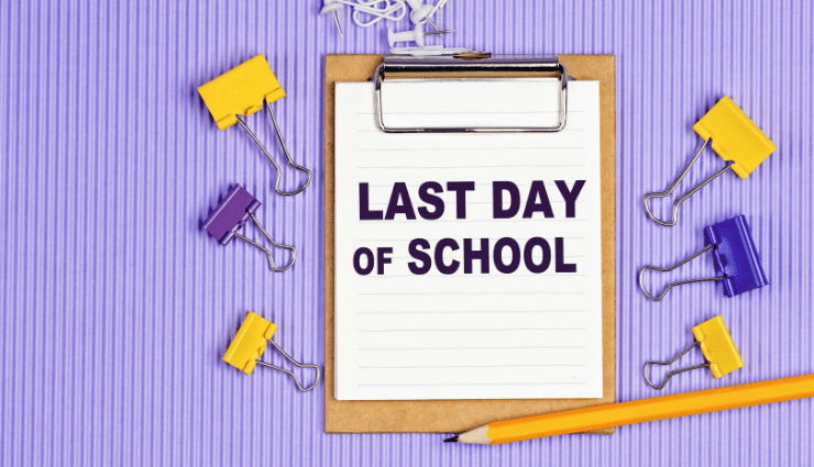Image of a clipboard with a sheet of paper that reads "last day of school" and paperclips, a pencil, and butterfly clips scattered around
