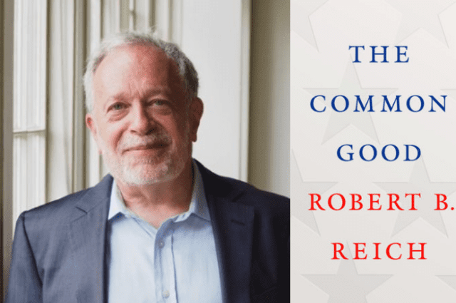 book cover of The Common Good and photo of the author Robert Reich