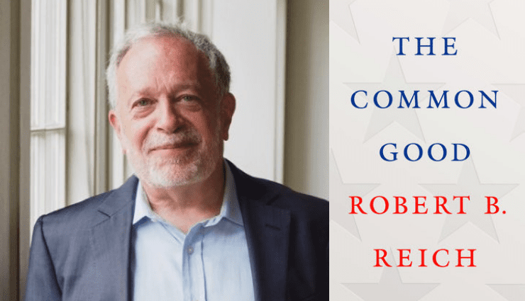 book cover of The Common Good and photo of the author Robert Reich